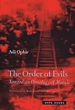 Ophir, Adi: The Order Of Evils: Toward An Ontology Of Morals