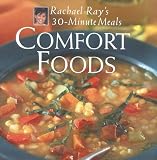 Ray, Rachael: Comfort Foods: Rachael Ray's 30-Minute Meals