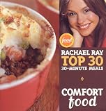 Ray, Rachael: Comfort Food: Rachael Ray's Top 30 30-minutes Meals