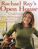 Ray, Rachael: Rachael Ray's Open House Cookbook: Over 200 Recipes for Easy Entertaining Ray, Rachael: Rachael Ray's Open House Cookbook: Over 200 Recipes for Easy Entertaining