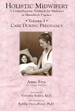 Frye, Anne: Holistic Midwifery: A Comprehensive Textbook for Midwives in Homebirth Practice Frye, Anne: Holistic Midwifery: A Comprehensive Textbook for Midwives in Homebirth Practice