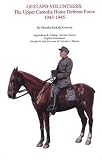 Munoz, Antonio J.: Gestapo Volunteers: The Upper Carnolia Home Defense Force, 1943-1945 Munoz, Antonio J.: Gestapo Volunteers: The Upper Carnolia Home Defense Force, 1943-1945