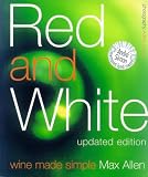Allen, Max: Red and White: Wine Made Simple Allen, Max: Red and White: Wine Made Simple