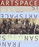 Acker, Kathy: Artspace Is/Artspace Was Acker, Kathy: Artspace Is/Artspace Was