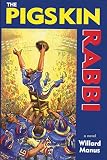 The Pigskin Rabbi (1891369237) by Manus, Willard Manus, Willard: The Pigskin Rabbi
