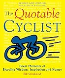 Strickland, Bill: The Quotable Cyclist: Great Moments of Bicycling Wisdom, Inspiration and Humor