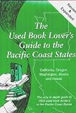 Siegel, David S.: The Used Book Lover's Guide to the Pacific Coast States: California, Oregon, Washington, Alaska and Hawaii Siegel, David S.: The Used Book Lover's Guide to the Pacific Coast States: California, Oregon, Washington, Alaska and Hawaii
