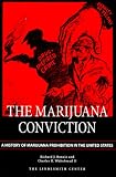 Bonnie, Richard J.: The Marijuana Conviction: A History of Marijuana Prohibition in the United States Bonnie, Richard J.: The Marijuana Conviction: A History of Marijuana Prohibition in the United States