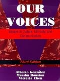 Gonzalez, Alberto: Our Voices: Essays in Culture, Ethnicity, and Communication Gonzalez, Alberto: Our Voices: Essays in Culture, Ethnicity, and Communication