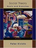 Kivisto, Peter: Social Theory: Roots and Branches  Readings