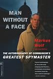 Wolf, Markus: Man Without a Face: The Autobiography of Communism's Greatest Spymaster