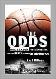 Millman, Chad: The Odds: One Season, Three Gamblers, and the Death of Their Las Vegas