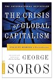 Soros, George: The Crisis of Global Capitalism: (Open Society Endangered) Soros, George: The Crisis of Global Capitalism: (Open Society Endangered)