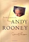 Rooney, Andrew A.: Sincerely, Andy Rooney Rooney, Andrew A.: Sincerely, Andy Rooney
