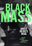O'Neill, Gerard: Black Mass: The Irish Mob, the Fbi, and a Devil's Deal O'Neill, Gerard: Black Mass: The Irish Mob, the Fbi, and a Devil's Deal