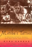 Kamdar, Mira: Motiba's Tattoos: A Granddaughter's Journey into Her Indian Family's Past Kamdar, Mira: Motiba's Tattoos: A Granddaughter's Journey into Her Indian Family's Past