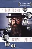 The Haunted Smile: The Story of Jewish Comedians in America (1891620711) by Epstein, Lawrence J. Epstein, Lawrence J.: The Haunted Smile: The Story of Jewish Comedians in America