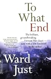 Just, Ward: To What End: Report from Vietnam Just, Ward: To What End: Report from Vietnam