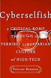 Borsook, Paulina: Cyberselfish: A Critical Romp Through the Terribly Libertarian Culture of High Tech Borsook, Paulina: Cyberselfish: A Critical Romp Through the Terribly Libertarian Culture of High Tech