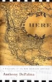 Depalma, Anthony: Here: A Biography of the New American Continent Depalma, Anthony: Here: A Biography of the New American Continent