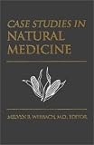 Werbach, Melvyn R.: Case Studies in Natural Medicine Werbach, Melvyn R.: Case Studies in Natural Medicine