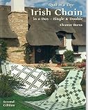 Burns, Eleanor: Irish Chain In A Day (second Edition): Single And Double Burns, Eleanor: Irish Chain In A Day (second Edition): Single And Double