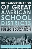 Boyd, William Lowe: TRANSFORMATION OF GREAT AMERICAN SCHOOL DISTRICTS: How Big Cities Are Reshaping Public Boyd, William Lowe: TRANSFORMATION OF GREAT AMERICAN SCHOOL DISTRICTS: How Big Cities Are Reshaping Public