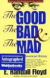 Floyd, E. Randall: The Good, the Bad & the Mad: Weird People in American History Floyd, E. Randall: The Good, the Bad & the Mad: Weird People in American History
