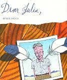 Biggs, Brian: Dear Julia Biggs, Brian: Dear Julia