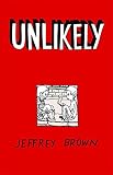 Brown, Jeffrey: Unlikely Brown, Jeffrey: Unlikely