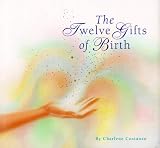 Costanzo, Charlene: The Twelve Gifts of Birth Costanzo, Charlene: The Twelve Gifts of Birth