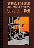 Bell, Gabrielle: When I'm Old Bell, Gabrielle: When I'm Old