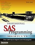 Aster, Rick: Professional SAS Programming Shortcuts: Over 1,000 Ways To Improve Your SAS Programs