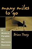 Tracy, Brian: Many Miles to Go: A Modern Parable for Business Success