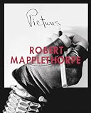 Mapplethorpe, Robert: Robert Mapplethorpe : Pictures Mapplethorpe, Robert: Robert Mapplethorpe : Pictures