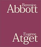 Worswick, Clark: Berenice Abbot/Eugene Atget Worswick, Clark: Berenice Abbot/Eugene Atget