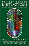 Stewart, Robert John: The Underworld Initiation Vol. 5 : A Journey Toward Psychic Transformation Stewart, Robert John: The Underworld Initiation Vol. 5 : A Journey Toward Psychic Transformation