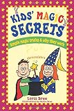 Bree, Loris: Kid's Magic Secrets: Simple Magic Tricks & Why They Work Bree, Loris: Kid's Magic Secrets: Simple Magic Tricks & Why They Work