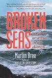 Bree, Marlin: Broken Seas: True Tales Of Extraordinary Seafaring Adventures Bree, Marlin: Broken Seas: True Tales Of Extraordinary Seafaring Adventures