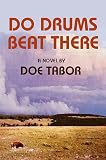 Tabor, Doe: Do Drums Beat There Tabor, Doe: Do Drums Beat There