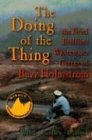 Conley, Cort: Doing of the Thing The Brief Brilliant Whitewater Career of Buzz Holmstrom: The Brief Brilliant Whitewater Career of Buzz Holmstrom Conley, Cort: Doing of the Thing The Brief Brilliant Whitewater Career of Buzz Holmstrom: The Brief Brilliant Whitewater Career of Buzz Holmstrom