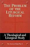 [???]: The Problem of the Liturgical Reform: A Theological and Liturgical Study the Society of Saint Pius X