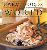 Hirigoyen, Gerald: Great Foods of the World: Over 160 Traditional Recipes from Italy, France, and the Mediterranean Hirigoyen, Gerald: Great Foods of the World: Over 160 Traditional Recipes from Italy, France, and the Mediterranean