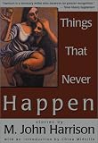Harrison, M. John: Things That Never Happen