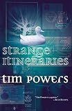 Powers, Tim: Strange Itineraries Powers, Tim: Strange Itineraries