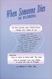 Pohl, Amelia E.: When Someone Dies in Florida: All the Legal and Practical Things You Need to Do When Someone Near to You Dies in the State of Florida Pohl, Amelia E.: When Someone Dies in Florida: All the Legal and Practical Things You Need to Do When Someone Near to You Dies in the State of Florida