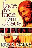 Marrs, Rick R.: Face to Face With Jesus: Meeting Christ Through Those Who Met Him Marrs, Rick R.: Face to Face With Jesus: Meeting Christ Through Those Who Met Him
