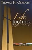 Olbricht, Thomas H.: Life Together: The Heart of Love and Fellowship in 1 John