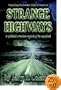 Exploring the Darker Side of America... Strange Highways: A guidebook to American mysteries & The Unexplained