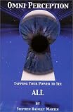 Martin, Stephen Hawley: Omni Perception: Tapping Your Power to See All